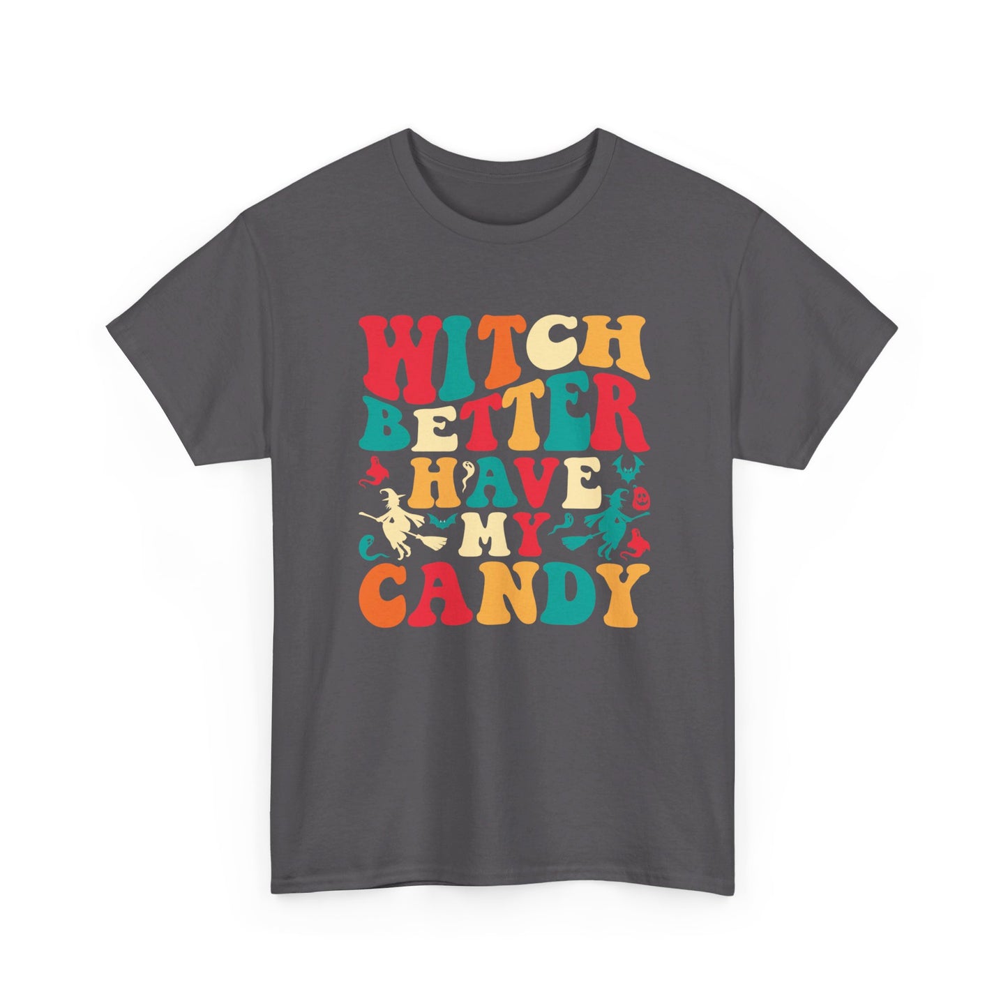 Witch Better Have My Candy Halloween Tee Shirt